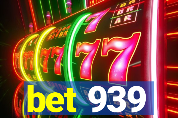 bet 939